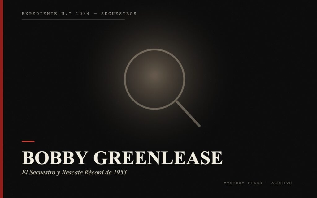 Portada del expediente de Bobby Greenlease: el Secuestro y Rescate Récord de 1953