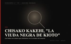 Portada del expediente de Chisako Kakehi, "la Viuda Negra de Kioto": las bodas con cianuro que terminaron en el corredor de la muerte
