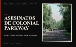Portada del expediente de Asesinatos de Colonial Parkway con fotografía: 40 Años Después, un Nombre para el Responsable