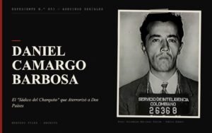 Portada del expediente de Daniel Camargo Barbosa con fotografía real: el "Sádico del Charquito" que Aterrorizó a Dos Países