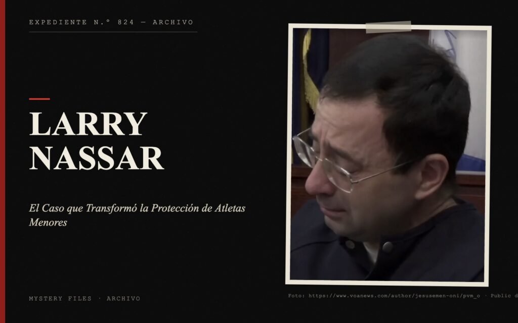 Portada del expediente de Larry Nassar con fotografía real: el Caso que Transformó la Protección de Atletas Menores