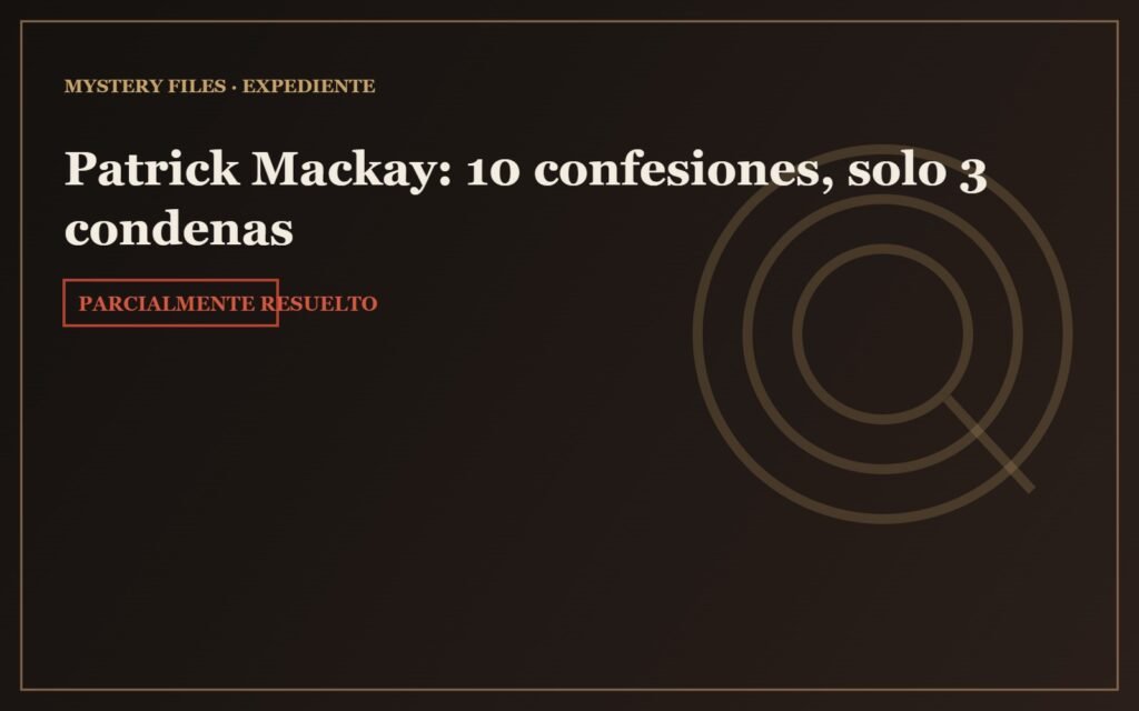 Patrick Mackay: 10 confesiones, solo 3 condenas