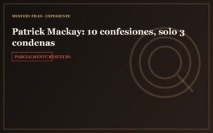 Patrick Mackay: 10 confesiones, solo 3 condenas